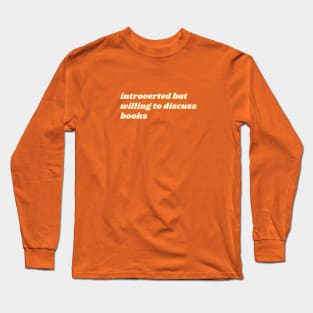 Introverted But Willing to Discuss Books Long Sleeve T-Shirt